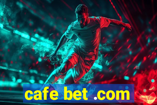 cafe bet .com